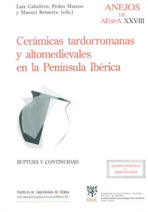 CERÁMICAS TARDORROMANAS Y ALTOMEDIEVALES EN LA PENÍNSULA IBÉRICA | 9788400082024