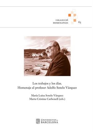 TRABAJOS Y LOS DÍAS, LOS. HOMENAJE AL PROFESOR ADOLFO SOTELO VÁZQUEZ | 9788410500488 | VARIOS AUTORES