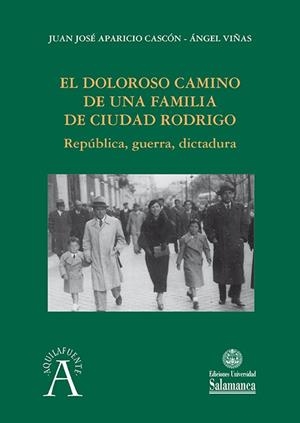 DOLOROSO CAMINO DE UNA FAMILIA DE CIUDAD RODRIGO, el | 9788410911635 | APARICIO CASCÓN, JUAN JOSÉ