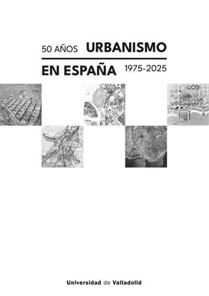 50 AÑOS URBANISMO EN ESAPAÑA. 1975-2025 | 9788413204031