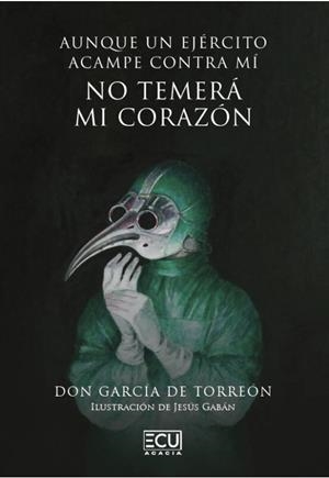 AUNQUE UN EJÉRCITO ACAMPE CONTRA MÍ, NO TEMERÁ MI CORAZÓN | 9788412545418 | GARCÍA TORREÓN, DON