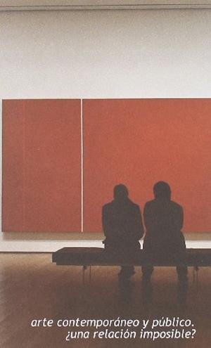ARTE CONTEMPORANEO Y PUBLICO ¿ UNA RELACIÓN IMPOSIBLE ? | 9788437079011