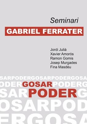 SEMINARI GABRIEL FERRATER : GOSAR PODER | 9788484242307