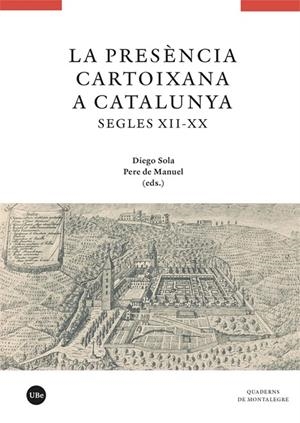 PRESÈNCIA CARTOIXANA A CATALUNYA (SEGLES XII-XX), LA | 9788491686514 | VARIOS AUTORES