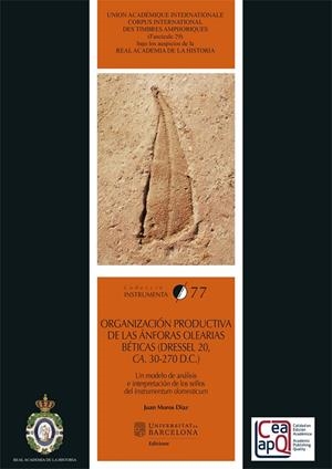 ORGANIZACIÓN PRODUCTIVA DE LAS ÁNFORAS OLEARIAS BÉTICAS (DRESSEL 20, CA. 30-270 D.C.) | 9788491687764 | MOROS DIAZ, JUAN