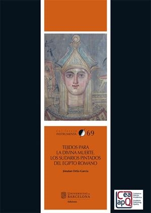 TEJIDOS PARA LA DIVINA MUERTE. LOS SUDARIOS PINTADOS DEL EGIPTO ROMANO | 9788491685739 | ORTIZ-GARCÍA, JÓNATAN