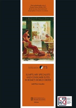 SUMPTUARY SPECIALISTS AND CONSUMER ELITES IN ROME’S WORLD ORDER | 9788491687696 | PÉREZ GONZÁLEZ, JORDI