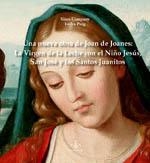 NUEVA OBRA DE JOAN DE JOANES, UNA : LA VIERGEN DE LA LECHE CON EL NIÑO JESUS, SAN JOSE Y LOS SANTOS JUANITOS | 9781009123457 | COMPANY, XIMO