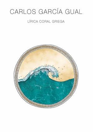 LÍRICA CORAL GRIEGA | 9788491443520 | GARCÍA GUAL, CARLOS