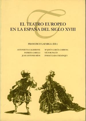 TEATRO EUROPEO EN LA ESPAÑA DEL SIGLO XVIII, EL | 9788489727243 | LAFARGA, FRANCISCO