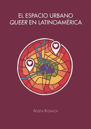 ESPACIO URBANO QUEER EN LATINOAMÉRICA, EL | 9788491443261 | KOKALOV, ASSEN