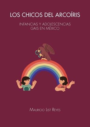CHICOS DEL ARCOÍRIS, LOS | 9788491443773 | LIST REYES, MAURICIO