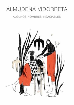 ALMUDENA VIDORRETA. ALGUNOS HOMBRES INSACIABLES | 9788491442479 | VIDORRETA, ALMUDENA