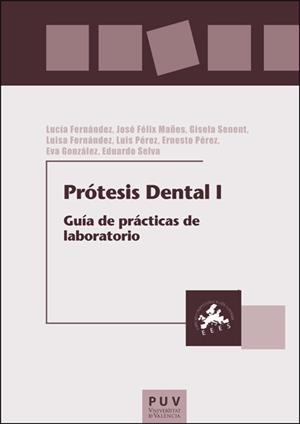 PRÓTESIS DENTAL I : GUÍA DE PRÁCTICAS DE LABORATORIO | 9788411184069 | FERNÁNDEZ BRAVO, LUISA