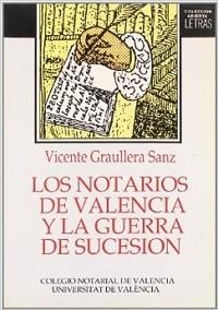 NOTARIOS DE VALENCIA Y GUERRA DE SUCESION | 9788437003382 | GRAULLERA SANZ, VICENTE