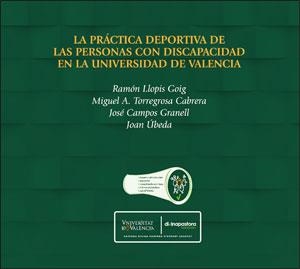 PRÁCTICA DEPORTIVA DE LAS PERSONAS CON DISCAPACIDAD EN LA UNIVERSIDAD DE VALENCIA, LA | 9788491331230 | LLOPIS ROIG, RAMÓN