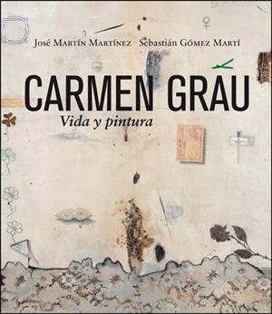 CARMEN GRAU. VIDA Y PINTURA | 9788491337683 | MARTÍN MARTÍNEZ, JOSÉ