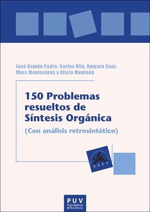 150 PROBLEMAS RESUELTOS DE SÍNTESIS ORGÁNICA (CON ANÁLISIS RETROSINTÉTICO) | 9788411186346 | PEDRO, JOSÉ RAMÓN