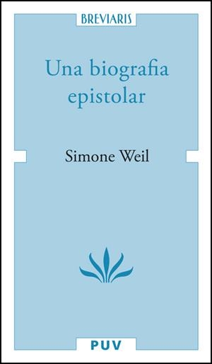 BIOGRAFIA EPISTOLAR, UNA | 9788411184410 | WEIL, SIMONE