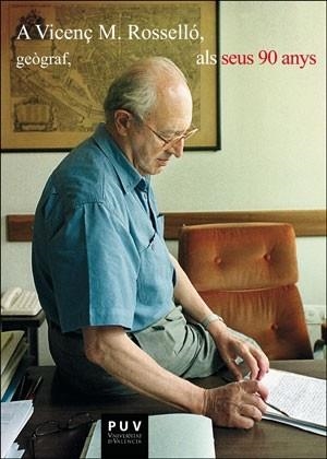 A VICENÇ M. ROSSELLÓ, GEÒGRAF, ALS SEUS 90 ANYS | 9788491334286 | VARIOS AUTORES