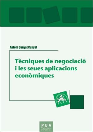 TÈCNIQUES DE NEGOCIACIÓ I LES SEUES APLICACIONS ECONÒMIQUES | 9788491349983 | CUNYAT CUNYAT, ANTONI