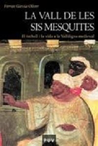 VALL DE LES SIS MESQUITES | 9788437056746 | GARCIA OLIVER, FERRAN