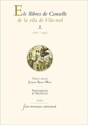 LLIBRES DE CONSELLS DE LA VILA DE VILA-REAL. I. (1377-1394), ELS | 9788491348597 | VARIOS AUTORES