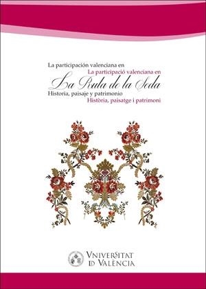 PARTICIPACIÓN VALENCIANA EN LA RUTA DE LA SEDA, LA / LA PARTICIPACIÓ VALENCIANA EN LA RUTA DE LA SEDA | 9788491334194 | VARIOS AUTORES