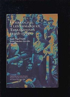 GUERRA CIVIL A LES COMARQUES TARRAGONINES (1936-1939) | 9788492091249