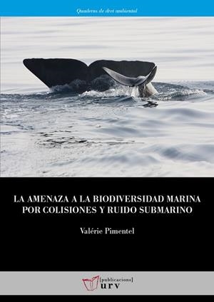 AMENAZA A LA BIODIVERSIDAD MARINA POR COLISIONES Y RUIDO SUBMARINO, LA | 9788413651224 | PIMENTEL, VALÉRIE