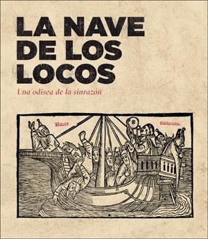 NAVE DE LOS LOCOS, LA. UNA ODISEA DE LA SINRAZÓN | 9788491334668 | VARIOS AUTORES