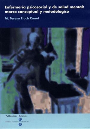 ENFERMERIA PSICOSOCIAL Y DE SALUD MENTAL : MARCO CONCEPTUAL Y METODOLÓGICO (CD-ROM) | 9788447528486 | LLUCH CANUT, M. TERESA