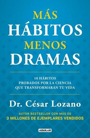 MÁS HÁBITOS MENOS DRAMAS | 9788403525504 | LOZANO, DR. CÉSAR