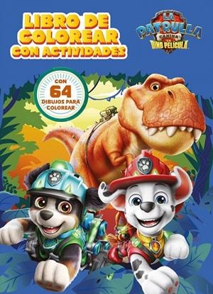 LIBRO DE COLOREAR CON ACTIVIDADES. LA DINO PELÍCULA (PAW PATROL | PATRULLA CANINA. ACTIVIDADES) | 9788448873752 | NICKELODEON