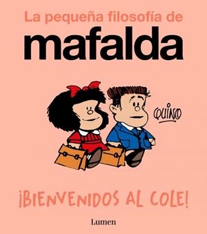BIENVENIDOS AL COLE! (LA PEQUEÑA FILOSOFÍA DE MAFALDA) | 9788426433985 | QUINO