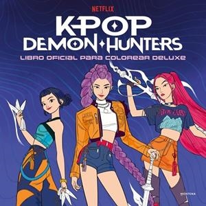 LIBRO OFICIAL PARA COLOREAR DELUXE (KPOP DEMON HUNTERS) | 9791387924621 | NETFLIX