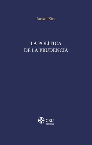 POLITICA DE LA PRUDENCIA, LA | 9788419976611 | KIRK, RUSSELL