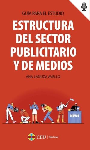 ESTRUCTURA DEL SECTOR PUBLICITARIO Y DE MEDIOS | 9788419976079 | LANUZA AVELLO, ANA