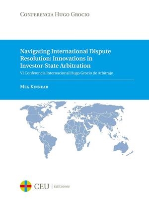 NAVIGATING INTERNATIONAL DISPUTE RESOLUTION : INNOVATIONS IN INVESTOR-STATE ARBITRATION | 9788415949121 | KINNEAR, MEG