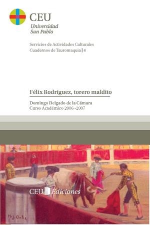 FELIX RODRIGUEZ, TORERO MALDITO | 9788486117955 | DELGADO DE LA CAMARA, DOMINGO