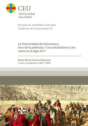 UNIVERSIDAD DE SALAMANCA, FOCO DE LA POLÉMICA - LOS ECLESIÁSTICOS Y LOS TOROS EN EL SIGLO XVI | 9788492456031 | GARCIA AÑOVEROS, JESUS MARIA