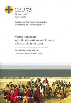 VICTOR BALAGUER : OTRO ILUSTRE CATALAN AFICIONADO A LAS CORRIDAS DE TOROS | 9788492456406 | BADORREY MARTIN, BEATRIZ