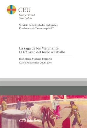 SAGA DE LOS MERCHANTE, LA : EL TRANSITO DEL TOREO A CABALLO | 9788496860148 | MORENO BERMEJO, JOSE MARIA