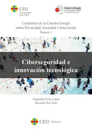 CIBERSEGURIDAD E INNOVACION TECNOLOGICA | 9788416477692 | FRIAS LOPEZ, ALEJANDRA / MOR SOLA, RICARDO