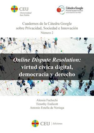 ONLINE DISPUTE RESOLUTION : VIRTUD CÍVICA DIGITAL DEMOCRACIA Y DERECHO | 9788416477708 | FACHECHI, ALESSIA / ENDICOTT, TIMOTHY / ESTELLA DE NORIEGA, ANTONIO