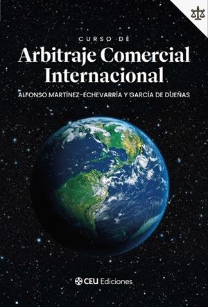 CURSO DE ARBITRAJE COMERCIAL INTERNACIONAL | 9791387860141 | MARTÍNEZ-ECHEVARRÍA Y GARCÍA DE DUEÑAS, ALFONSO