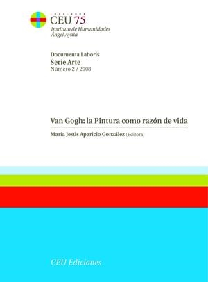 VAN GOGH : LA PINTURA COMO RAZÓN DE LA VIDA | 9788492456161