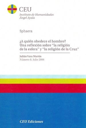 A QUIÉN OBEDECE EL HOMBRE? UNA REFLEXIÓN SOBRE LA RELIGIÓN DE LA ESFERA Y LA RELIGIÓN DE LA CRUZ | 9788486117481 | VARA MARTÍN, JULIÁN