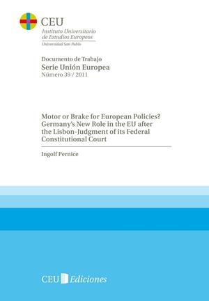 MOTOR OR BRAKE FOR EUROPEAN POLICIES? GERMANY'S NEW ROLE IN THE EU AFTER THE LISBON-JUDGMENT OF ITS FEDERAL CONSTITUTIONAL COURT | 9788492989812 | PERNICE, INGOLF
