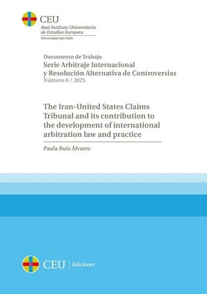 IRAN-UNITED STATES CLAIMS TRIBUNAL AND ITS CONTRIBUTION TO THE DEVELOPMENT OF INTERNATIONAL ARBITRATION LAW AND PRACTICE, THE | 9788419976666 | RUIZ ÁLVAREZ, PAULA